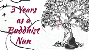 3 years a Buddhist Nun