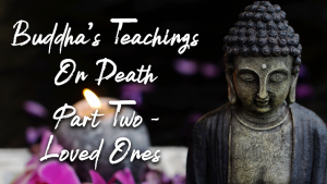Buddha's Teachings on Death - Loved Ones