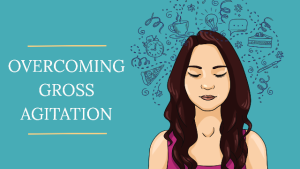 Overcoming Gross Agitation